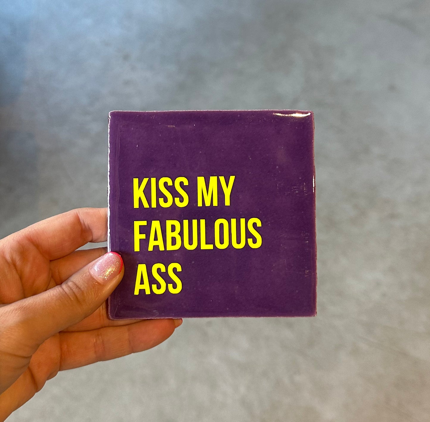 FÍ | Tegeltje (KISS MY FABULOUS ASS)