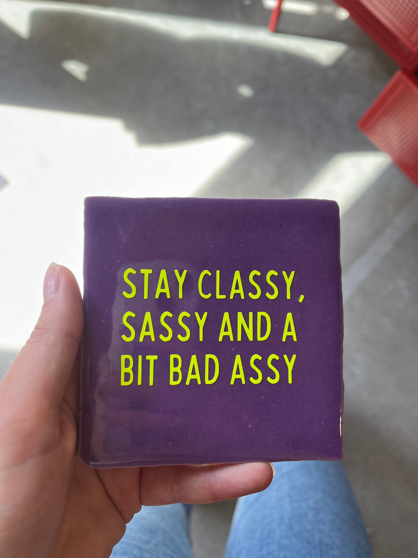 FÍ | Tegeltje (STAY CLASSY, SASSY AND A BIT BAD ASSY)