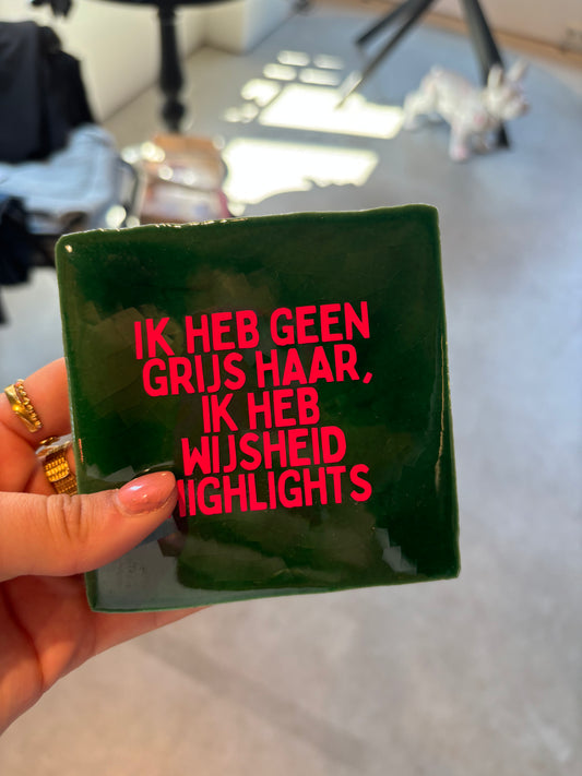 FÍ | Tegeltje (Ik heb geen grijs haar ik heb wijsheid highlights)