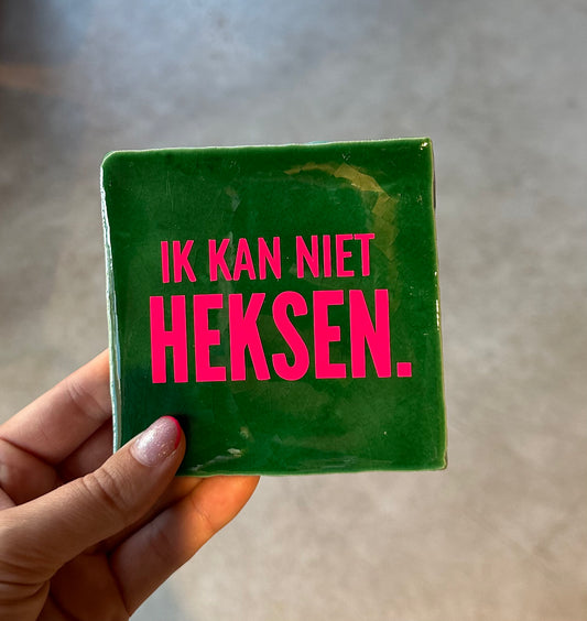 FÍ | Tegeltje (IK KAN NIET HEKSEN.)