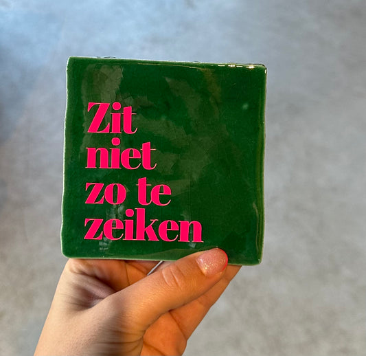 FÍ | Tegeltje (Zit niet zo te zeiken)